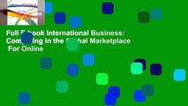 Full E-book International Business: Competing in the Global Marketplace  For Online