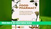Full E-book  Food Pharmacy: A Guide to Gut Bacteria, Anti-Inflammatory Foods, and Eating for