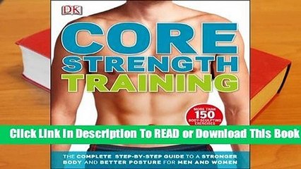 [Read] Core Strength Training: The Complete Step-by-Step Guide to a Stronger Body and Better