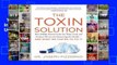 The Toxin Solution: How Hidden Poisons in the Air, Water, Food, and Products We Use Are