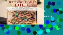 Full E-book Ketogenic Diet : The Step by Step Guide For Beginners: Ketogenic Diet for Beginners :