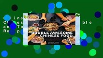 Online Double Awesome Chinese Food: Irresistible and Totally Achievable Recipes from Our