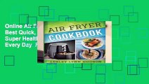 Online Air Fryer Cookbook: The Best Quick, Delicious and Super Healthy Recipes for Every Day  For