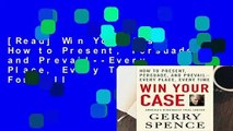 [Read] Win Your Case: How to Present, Persuade, and Prevail--Every Place, Every Time  For Full