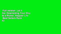 Full version  Let It Go: Downsizing Your Way to a Richer, Happier Life  Best Sellers Rank : #2