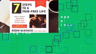 Full E-book  7 Steps to A Pain-Free Life: How to Rapidly Relieve Back and Neck Pain Using the