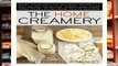 Full version  The Home Creamery: Make Your Own Fresh Dairy Products, Easy Recipes for Butter,