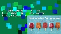 People s Pops: 55 Recipes for Ice Pops, Shave Ice, and Boozy Pops from Brooklyn s Coolest Pop