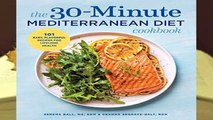 Online The 30-Minute Mediterranean Diet Cookbook: 101 Easy, Flavorful Recipes for Lifelong Health