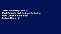 Pain Recovery: How to Find Balance and Reduce Suffering from Chronic Pain  Best Sellers Rank : #1