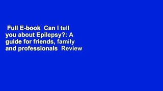 Full E-book  Can I tell you about Epilepsy?: A guide for friends, family and professionals  Review
