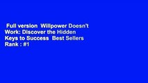 Full version  Willpower Doesn't Work: Discover the Hidden Keys to Success  Best Sellers Rank : #1