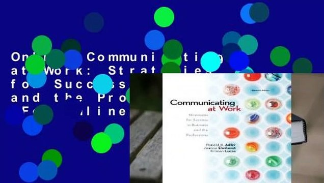 Online Communicating at Work: Strategies for Success in Business and the Professions For Online