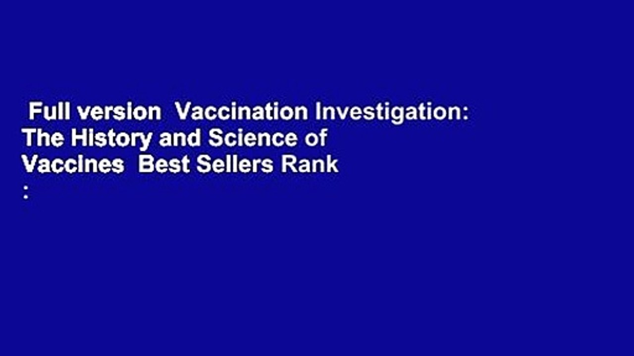 Full version  Vaccination Investigation: The History and Science of Vaccines  Best Sellers Rank :