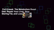 Full E-book  The Metabolism Reset Diet: Repair Your Liver, Stop Storing Fat, and Lose Weight