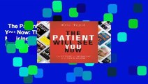The Patient Will See You Now: The Future of Medicine is in Your Hands Complete