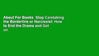 About For Books  Stop Caretaking the Borderline or Narcissist: How to End the Drama and Get on