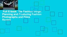 Full E-book  The Fashion Image: Planning and Producing Fashion Photographs and Films  Review