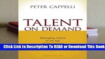 [Read] Talent on Demand: Managing Talent in an Age of Uncertainty  For Online