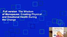 Full version  The Wisdom of Menopause: Creating Physical and Emotional Health During the Change