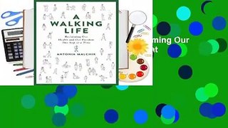 Full E-book  A Walking Life: Reclaiming Our Health and Our Freedom One Step at a Time Complete