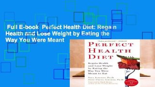 Full E-book  Perfect Health Diet: Regain Health and Lose Weight by Eating the Way You Were Meant