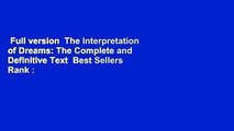 Full version  The Interpretation of Dreams: The Complete and Definitive Text  Best Sellers Rank :