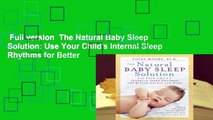 Full version  The Natural Baby Sleep Solution: Use Your Child's Internal Sleep Rhythms for Better