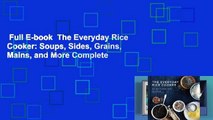 Full E-book  The Everyday Rice Cooker: Soups, Sides, Grains, Mains, and More Complete