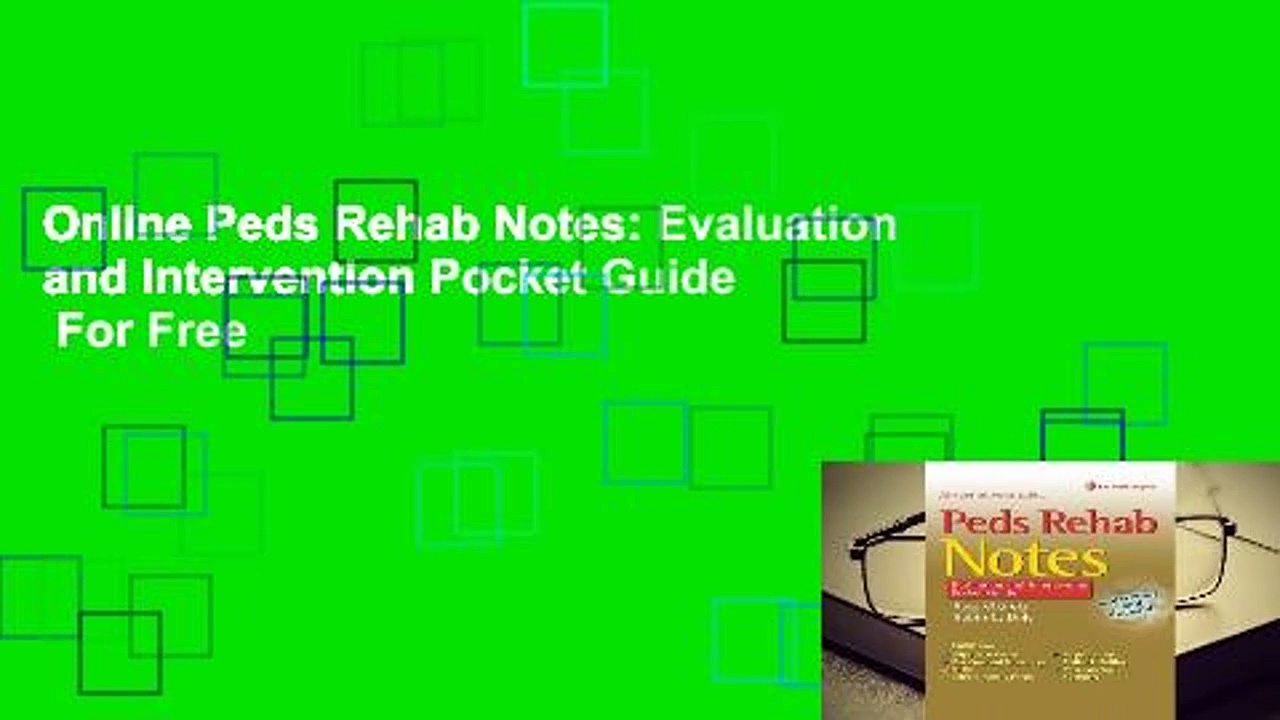 Online Peds Rehab Notes: Evaluation and Intervention Pocket Guide  For Free