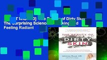 [MOST WISHED]  The Beauty of Dirty Skin: The Surprising Science of Looking and Feeling Radiant