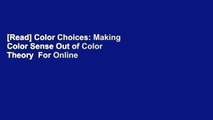 [Read] Color Choices: Making Color Sense Out of Color Theory  For Online