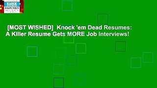 [MOST WISHED]  Knock 'em Dead Resumes: A Killer Resume Gets MORE Job Interviews!