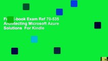 Full E-book Exam Ref 70-535 Architecting Microsoft Azure Solutions  For Kindle