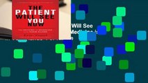 Full E-book  The Patient Will See You Now: The Future of Medicine is in Your Hands  For Kindle
