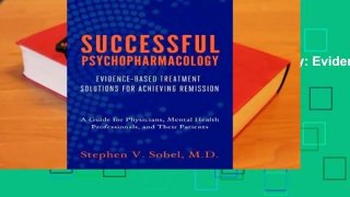 Full E-book  Successful Psychopharmacology: Evidence-Based Treatment Solutions for Achieving