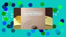 Full version  Mindfulness for Beginners: Reclaiming the Present Moment--and Your Life Complete