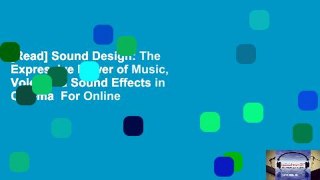 [Read] Sound Design: The Expressive Power of Music, Voice and Sound Effects in Cinema  For Online