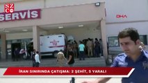 İran sınırında çatışma: İki şehit, beş yaralı