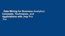 Data Mining for Business Analytics: Concepts, Techniques, and Applications with Jmp Pro  For