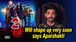 ‘Stree 2’ will shape up very soon: Aparshakti Khurrana