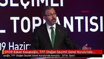 SPOR Bakan Kasapoğlu, TFF Olağan Seçimli Genel Kurulu'nda konuştu - 2