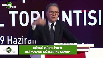 Hüsnü Güreli'den Ali Koç'un sözlerine cevap