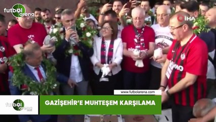 Gazişehir'e muhteşem karşılama