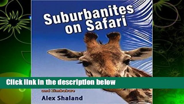 Suburbanites on Safari: Chasing Lions and Giraffes in South Africa and Zimbabwe For Kindle