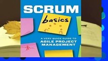 [Read] Scrum Basics: A Very Quick Guide to Agile Project Management  For Online