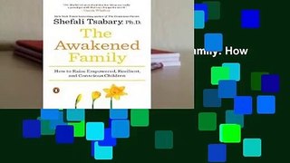 About For Books  The Awakened Family: How to Raise Empowered, Resilient, and Conscious Children
