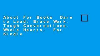 About For Books  Dare to Lead: Brave Work. Tough Conversations. Whole Hearts.  For Kindle