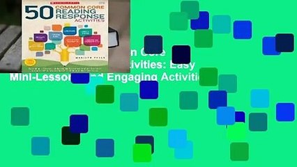 Download Video: Full E-book 50 Common Core Reading Response Activities: Easy Mini-Lessons and Engaging Activities