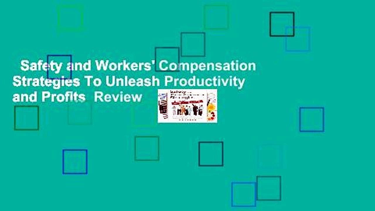 Safety and Workers' Compensation Strategies To Unleash Productivity and Profits  Review